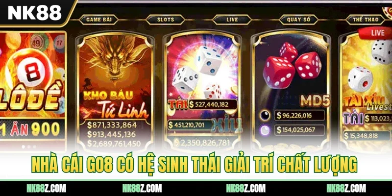 Nhà cái Go8 có hệ sinh thái giải trí chất lượng